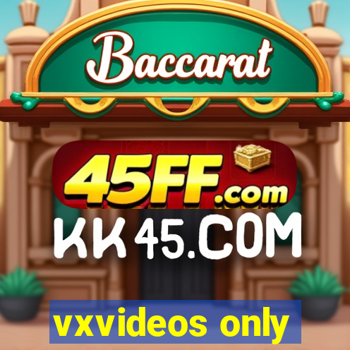 vxvideos only